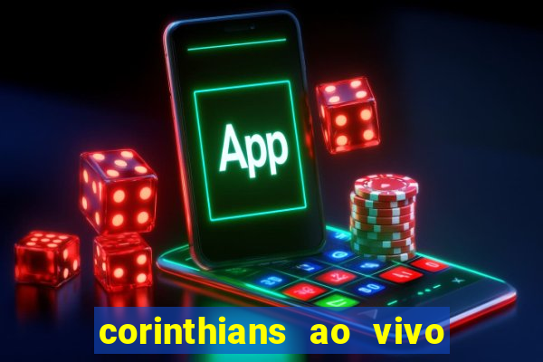 corinthians ao vivo futebol play